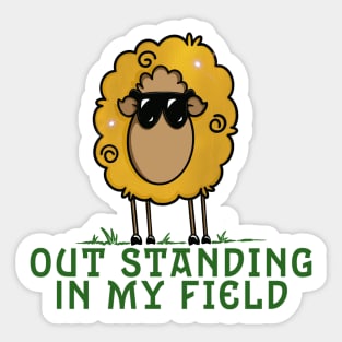 Out standing in my field Sticker